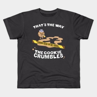 Crumb Scene Investigation: That's the way the cookie crumbles Kids T-Shirt
